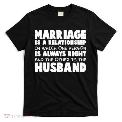Marriage Is A Relationship Funny Husband T-Shirt