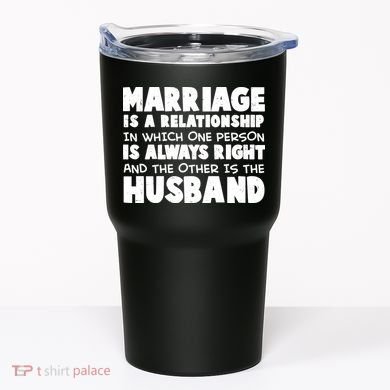 Marriage Is A Relationship Funny Husband Tumbler