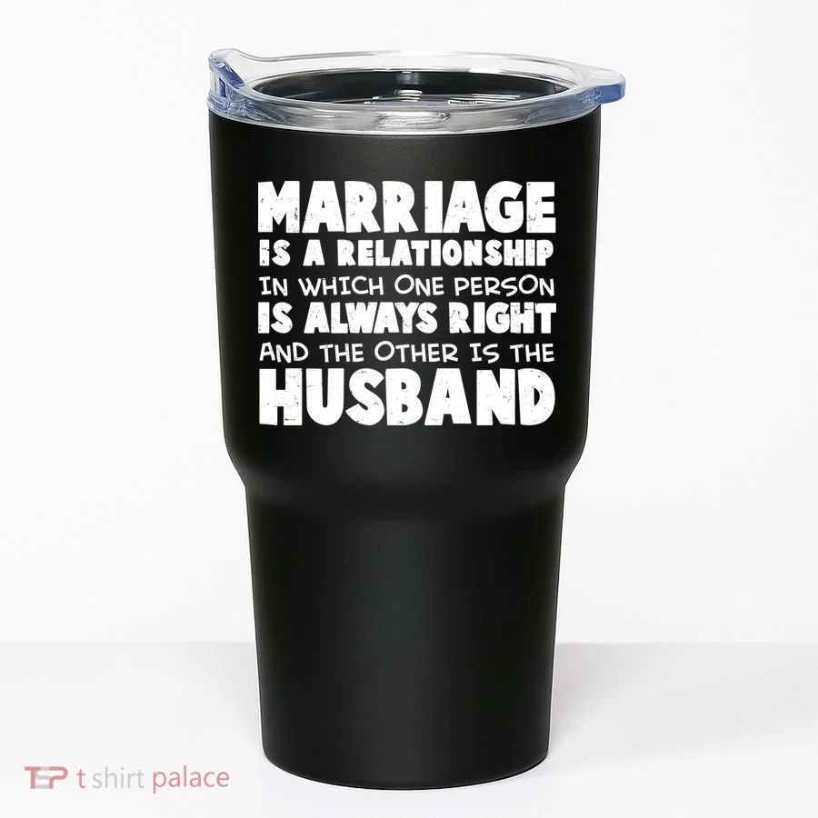 Marriage Is A Relationship Funny Husband Tumbler