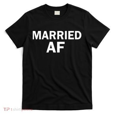 Married AF T-Shirt