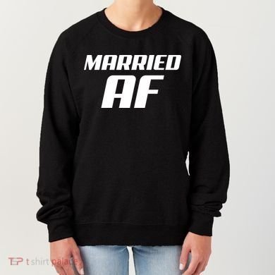 Married AF Funny Marriage Wedding Women's Sweatshirt