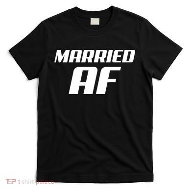 Married AF Funny Marriage Wedding T-Shirt