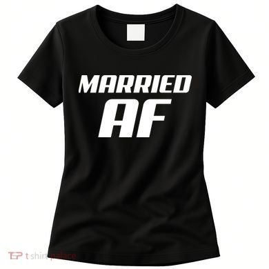 Married AF Funny Marriage Wedding Women's T-Shirt