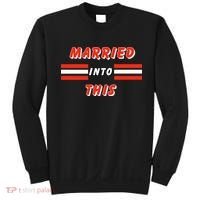 Married Into This Cleveland Football Fan Sweatshirt thumb 0