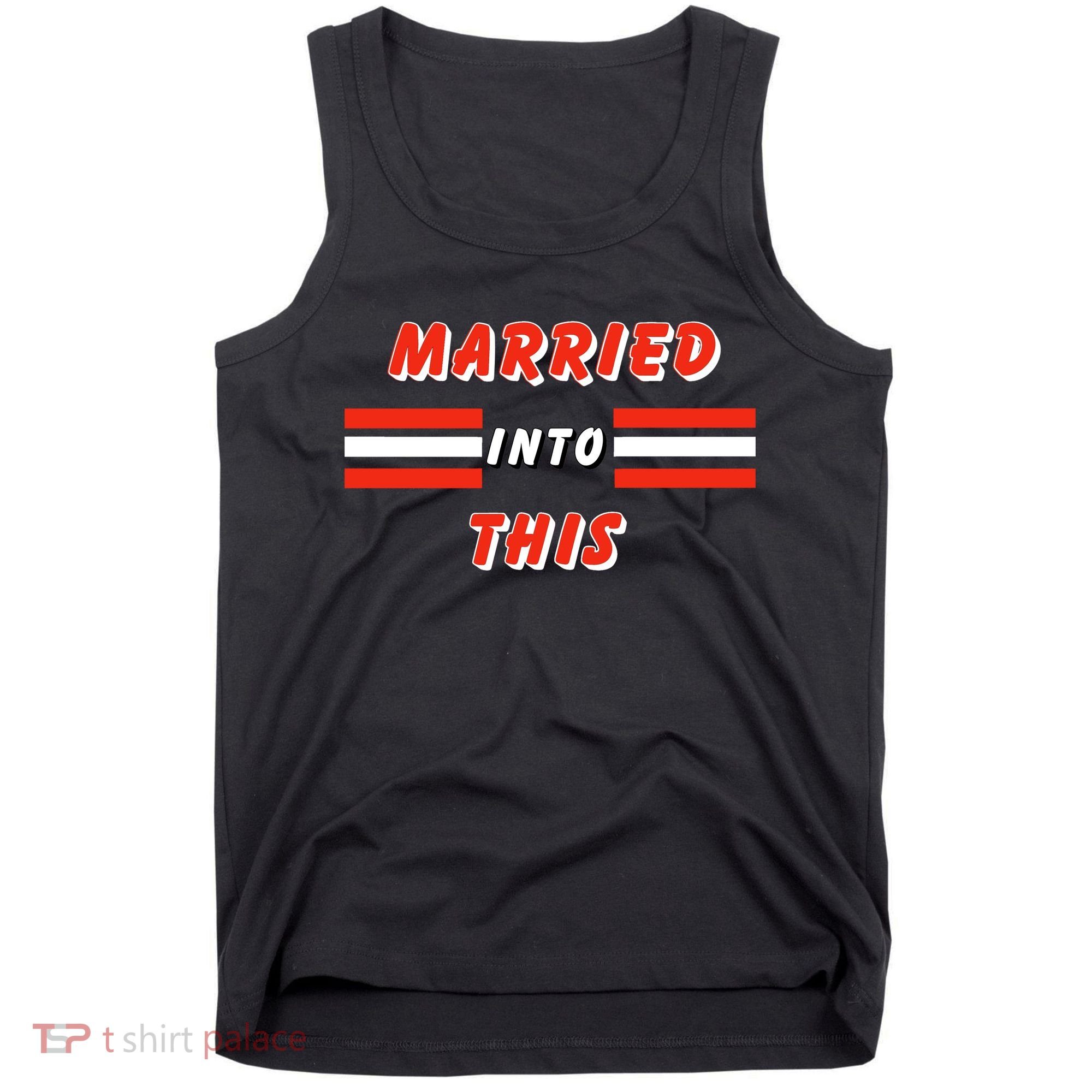 Married Into This Cleveland Football Fan Tank Top