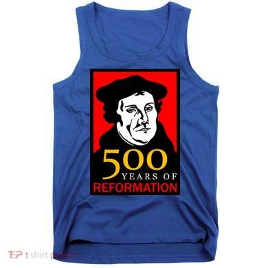 Martin Luther 500 Years of Reformation Day Tank Top