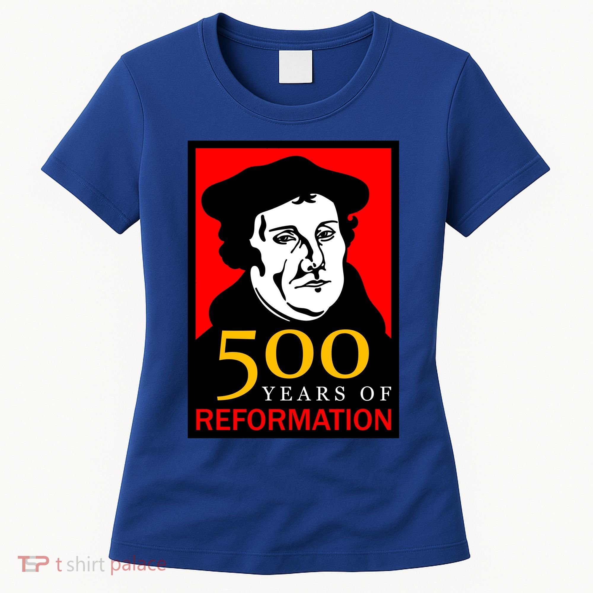 Martin Luther 500 Years of Reformation Day Women's T-Shirt