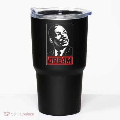 Martin Luther King Dream Tumbler