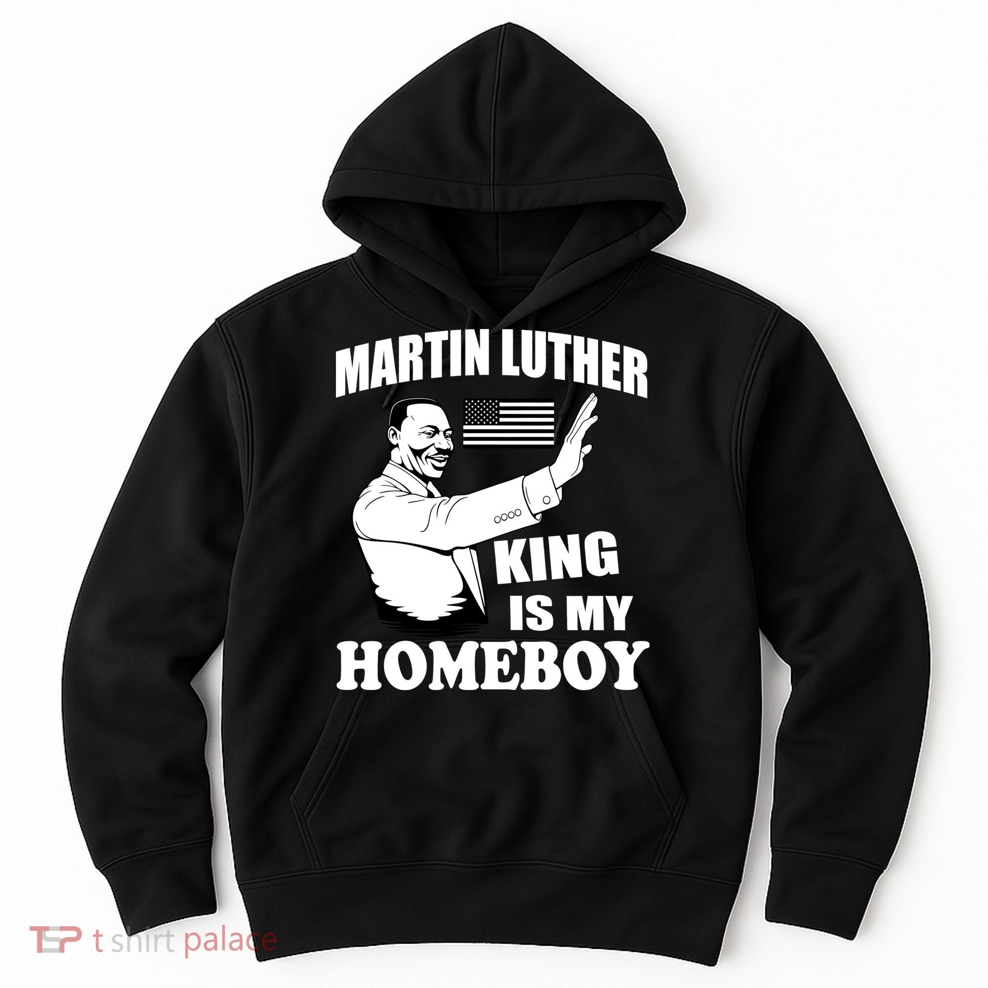 Martin Luther King Is My Homeboy Hoodie