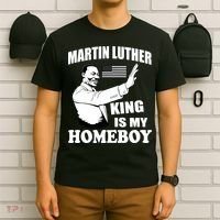 Martin Luther King Is My Homeboy T-Shirt thumb 6