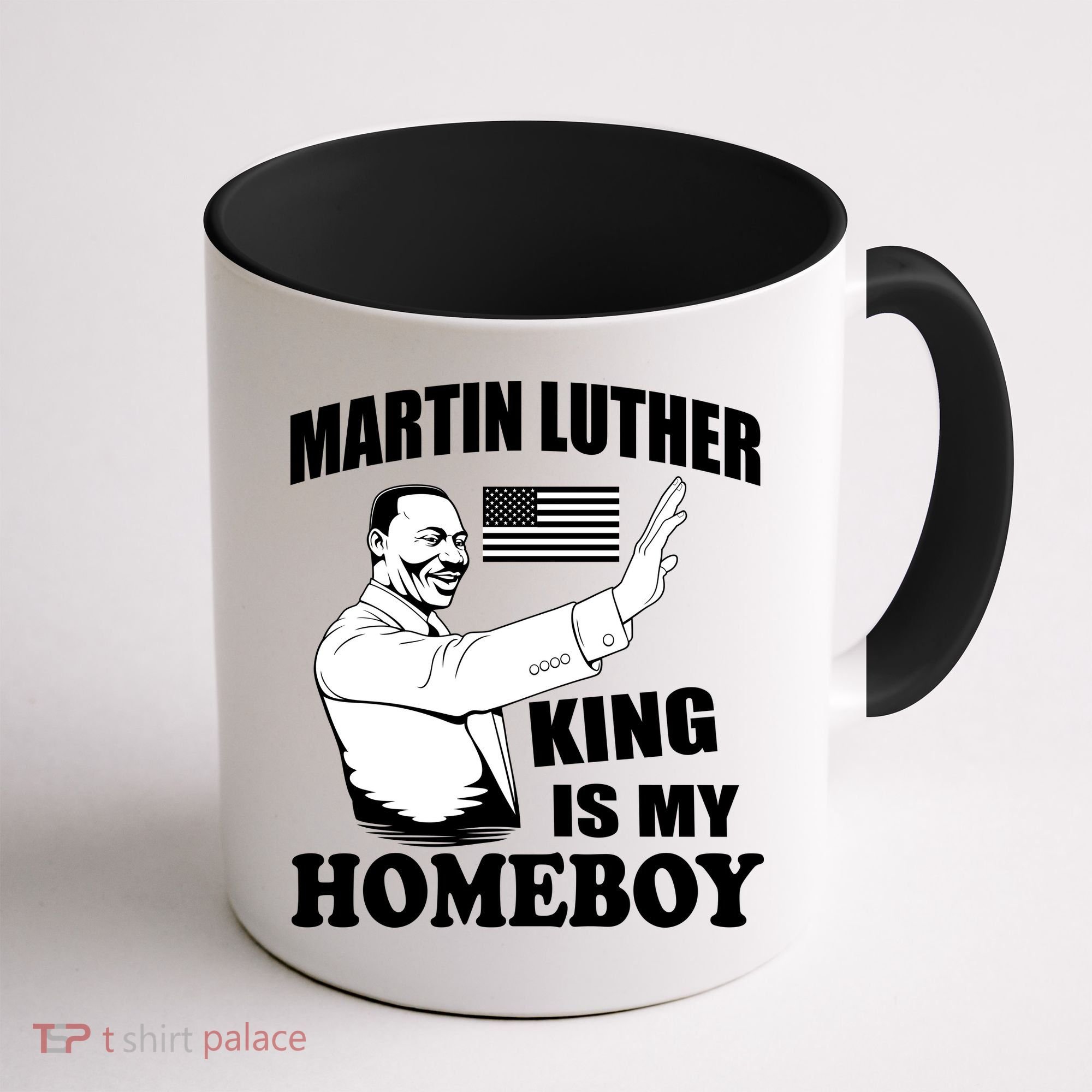 Martin Luther King Is My Homeboy Coffee Mug