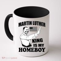 Martin Luther King Is My Homeboy Coffee Mug thumb 0
