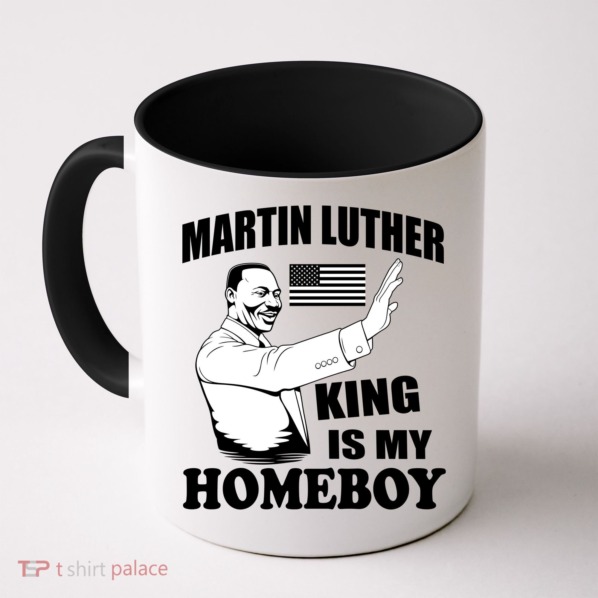 Martin Luther King Is My Homeboy Coffee Mug