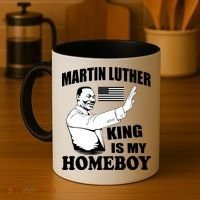 Martin Luther King Is My Homeboy Coffee Mug thumb 4