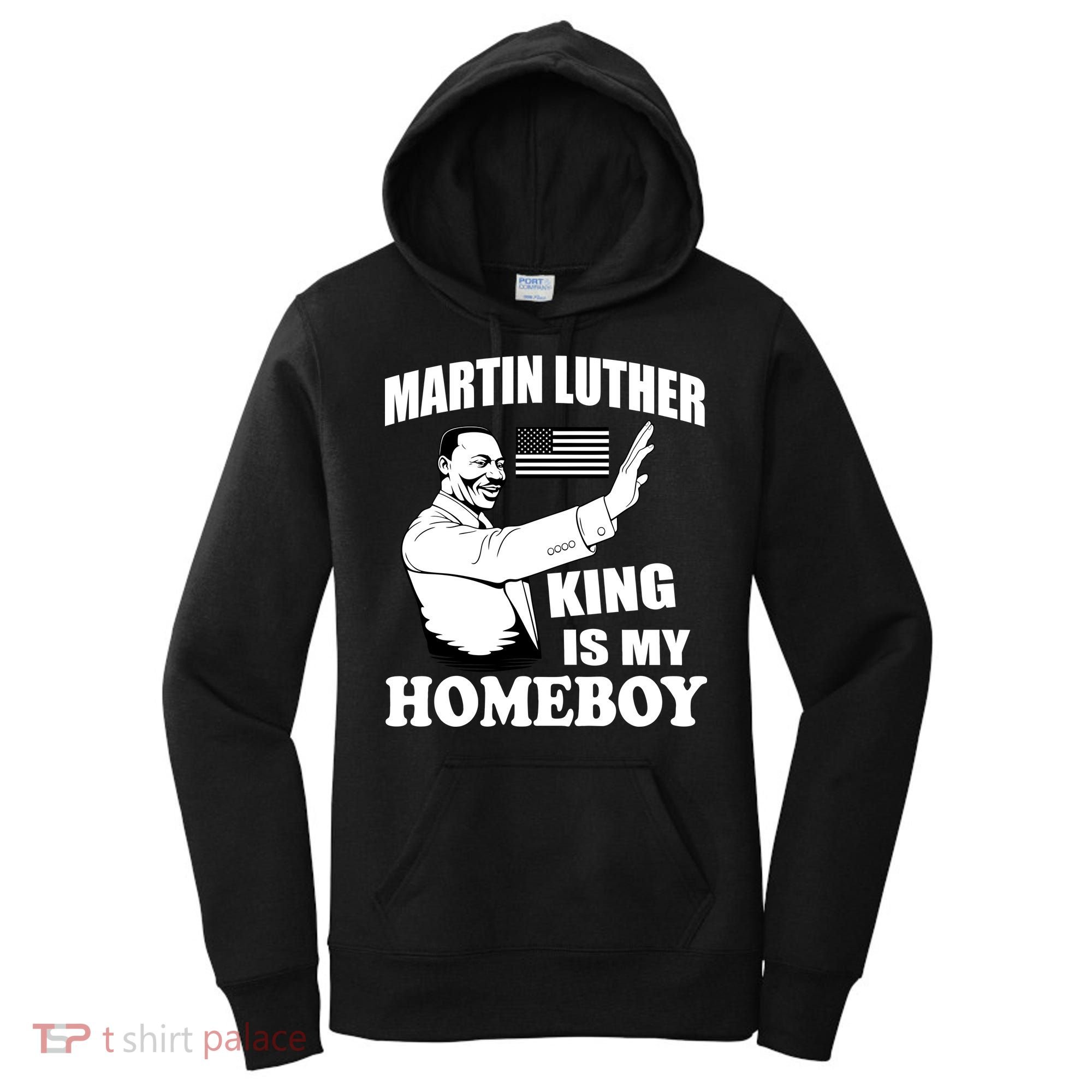 Martin Luther King Is My Homeboy Women's Hoodie