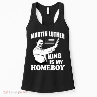 Martin Luther King Is My Homeboy Women's Tank Top