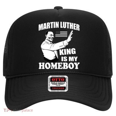 Martin Luther King Is My Homeboy Hat