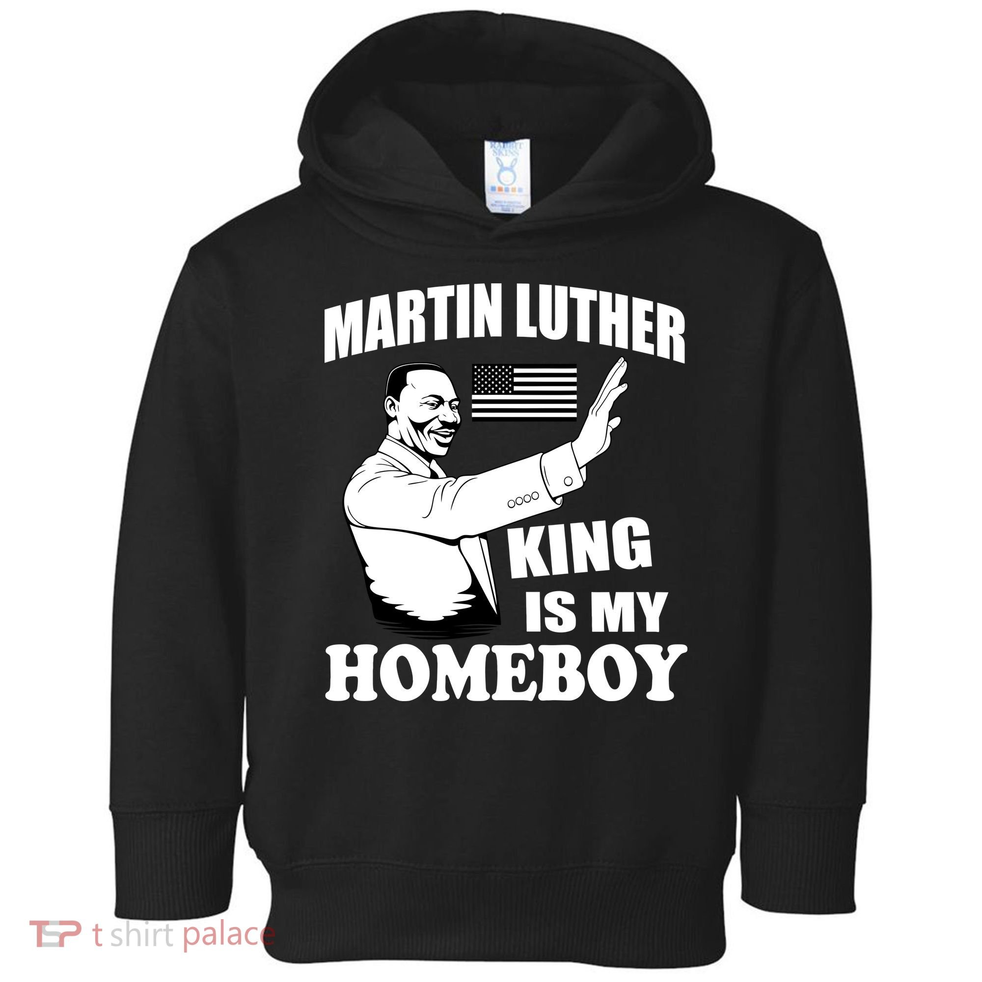 Martin Luther King Is My Homeboy Toddler Hoodie
