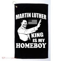 Martin Luther King Is My Homeboy Golf Towel thumb 0
