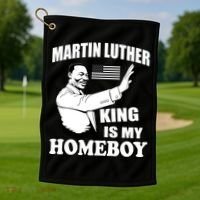 Martin Luther King Is My Homeboy Golf Towel thumb 1