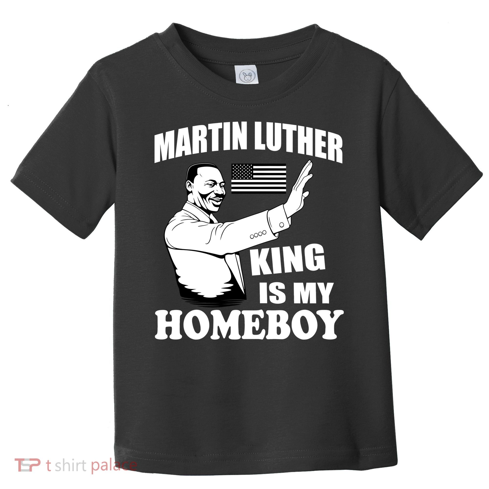 Martin Luther King Is My Homeboy Toddler T-Shirt