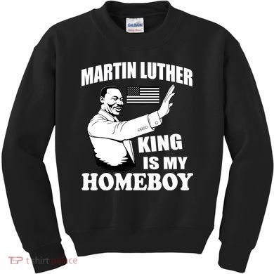 Martin Luther King Is My Homeboy Kids Sweatshirt