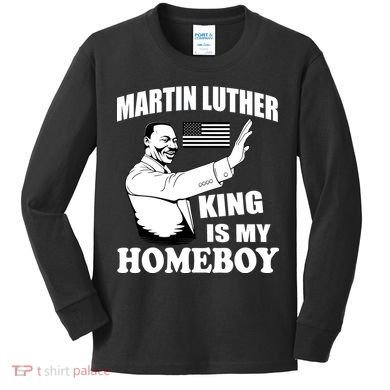 Martin Luther King Is My Homeboy Kids Long Sleeve Shirt
