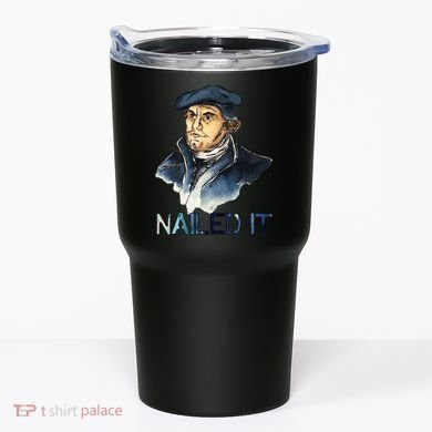 Martin Luther Nailed It Paint Stroke Tumbler