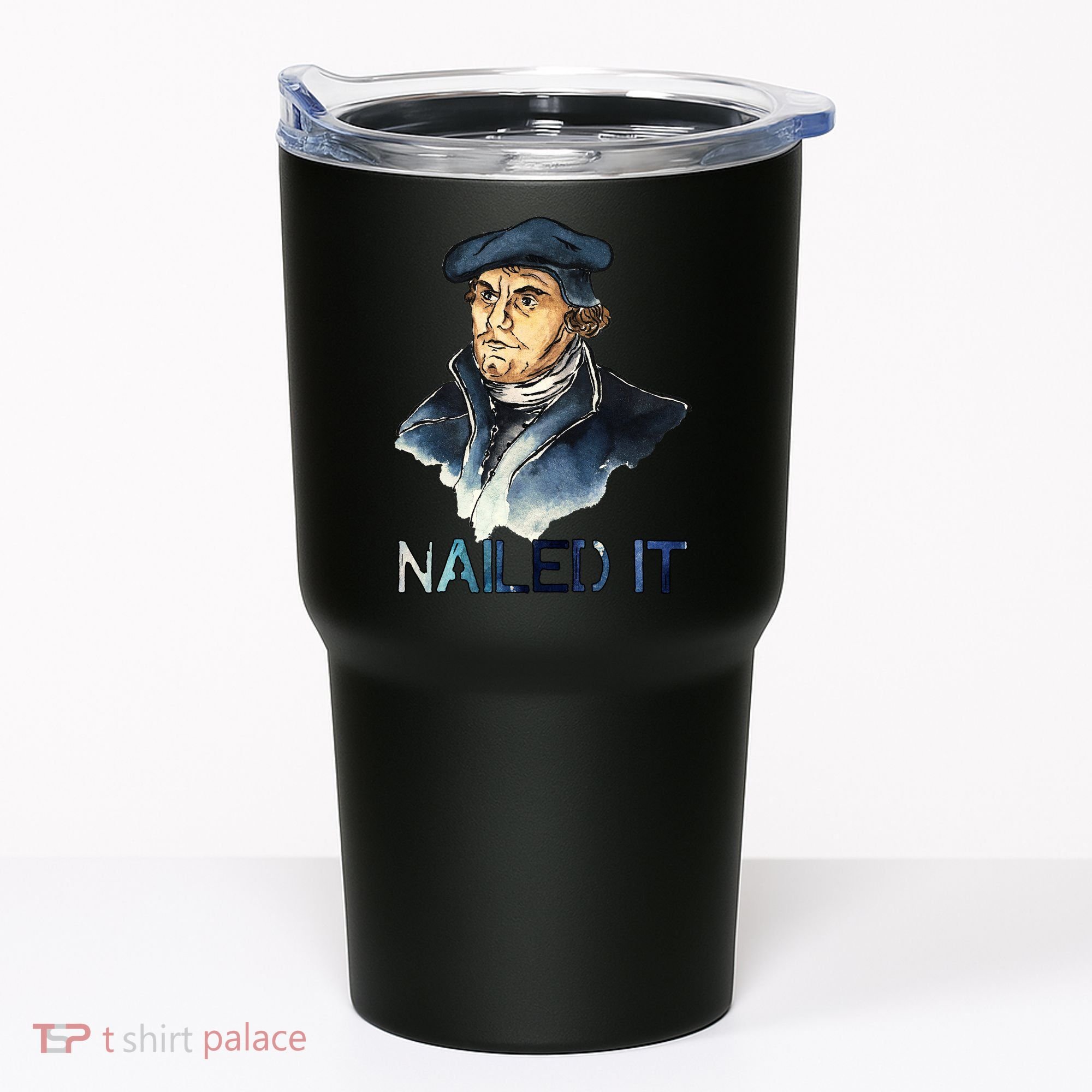 Martin Luther Nailed It Paint Stroke Tumbler
