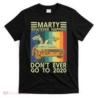 Marty Whatever Happens Don't Ever Go To 2020 T-Shirt thumb 0