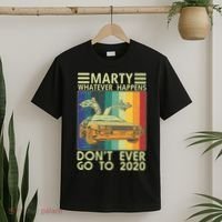 Marty Whatever Happens Don't Ever Go To 2020 T-Shirt thumb 2