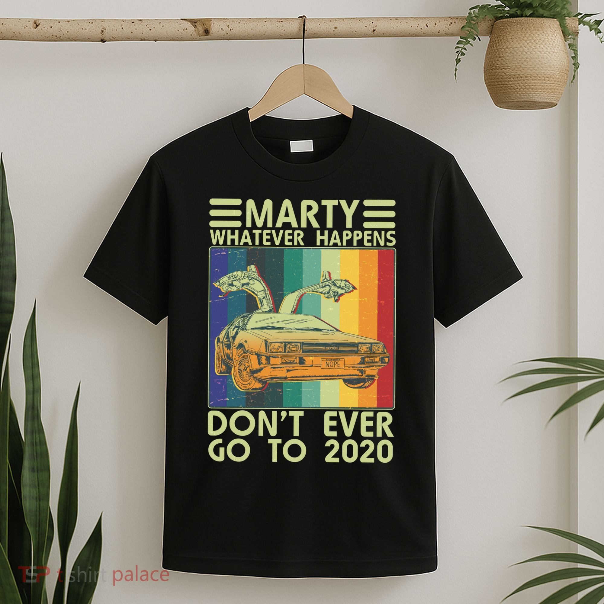 Marty Whatever Happens Don't Ever Go To 2020 T-Shirt