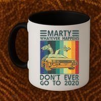 Marty Whatever Happens Don't Ever Go To 2020 Coffee Mug thumb 2