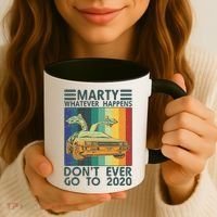 Marty Whatever Happens Don't Ever Go To 2020 Coffee Mug thumb 3