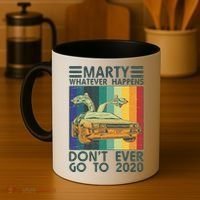 Marty Whatever Happens Don't Ever Go To 2020 Coffee Mug thumb 4