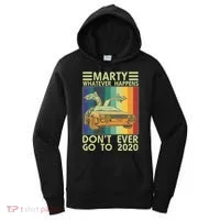Marty Whatever Happens Don't Ever Go To 2020 Women's Hoodie thumb 0