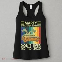 Marty Whatever Happens Don't Ever Go To 2020 Women's Tank Top thumb 3