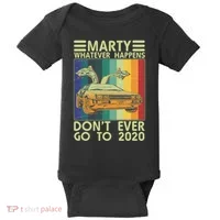 Marty Whatever Happens Don't Ever Go To 2020 Baby Bodysuit thumb 0