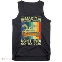 Marty Whatever Happens Don't Ever Go To 2020 Tank Top thumb 0