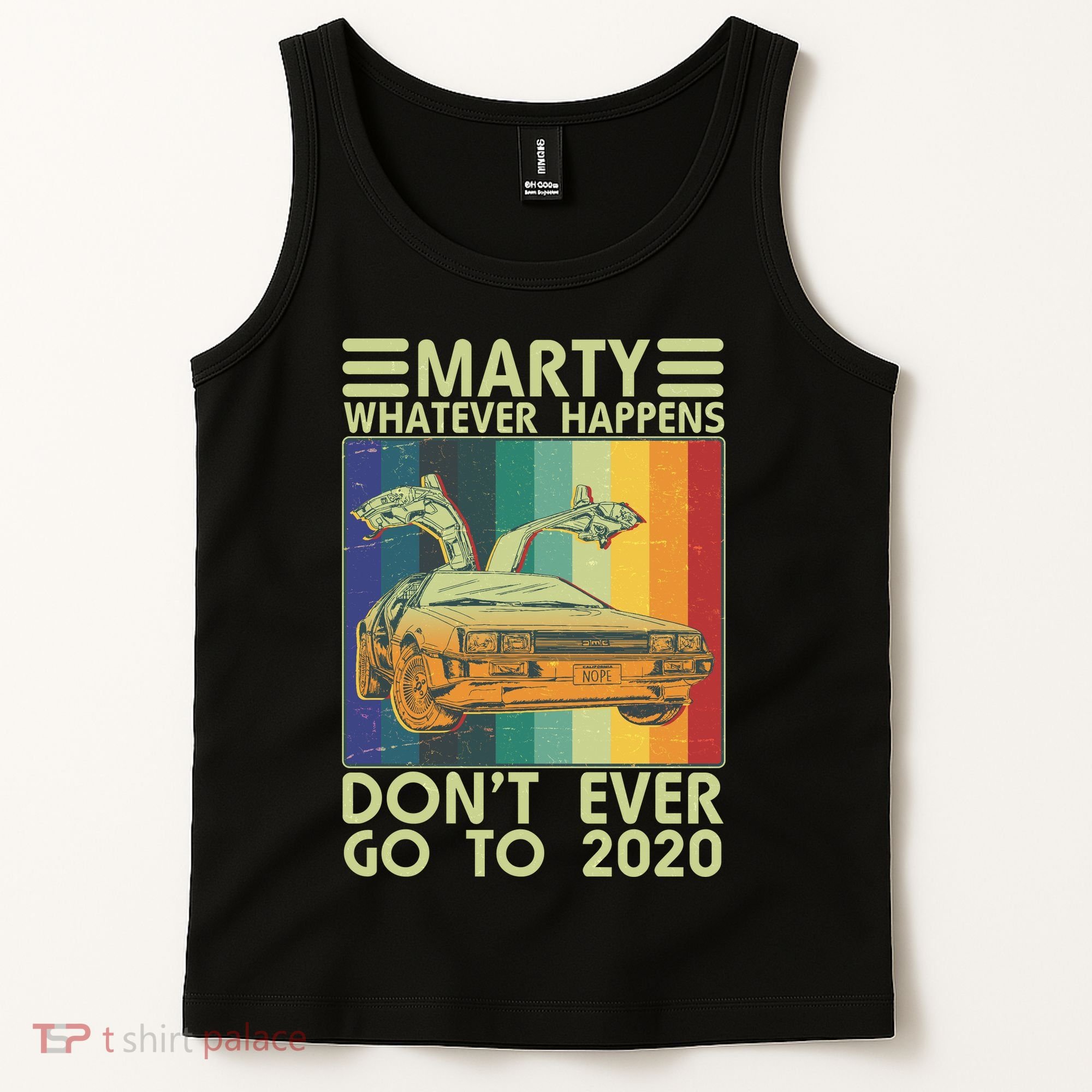 Marty Whatever Happens Don't Ever Go To 2020 Tank Top