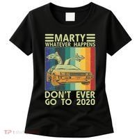 Marty Whatever Happens Don't Ever Go To 2020 Women's T-Shirt thumb 0