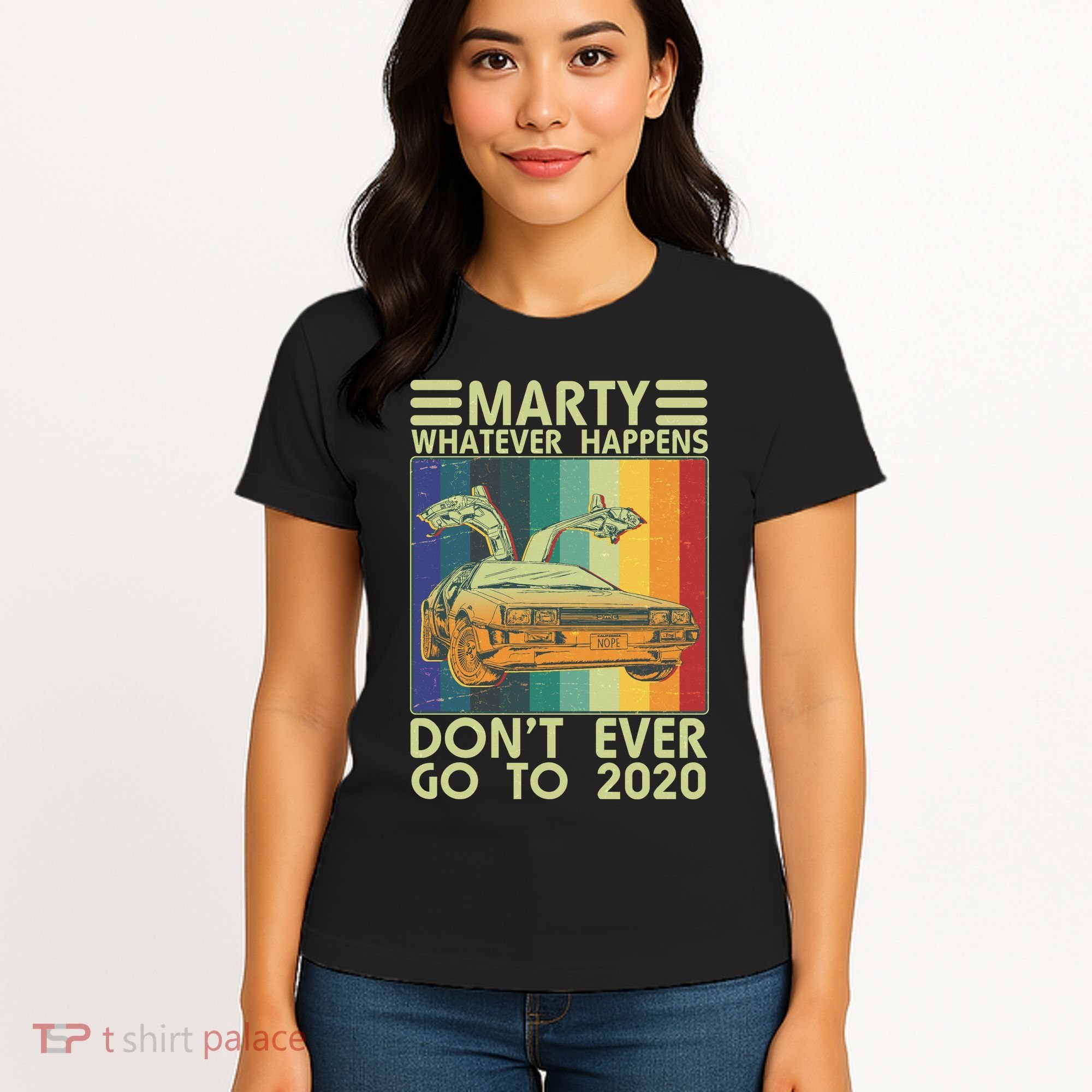 Marty Whatever Happens Don't Ever Go To 2020 Women's T-Shirt