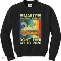 Marty Whatever Happens Don't Ever Go To 2020 Kids Sweatshirt thumb 0
