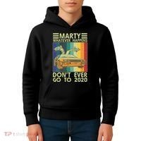 Marty Whatever Happens Don't Ever Go To 2020 Kids Hoodie thumb 4
