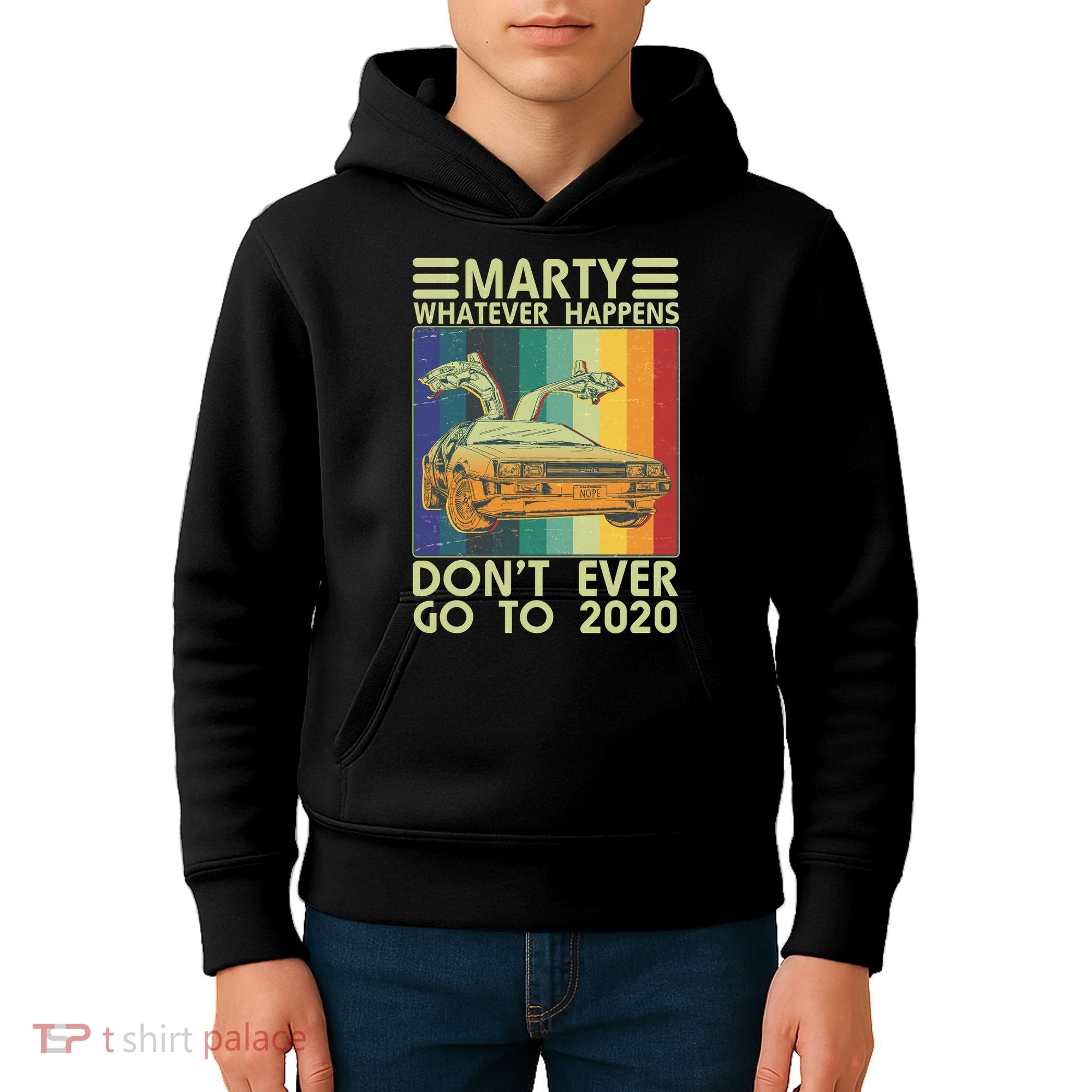 Marty Whatever Happens Don't Ever Go To 2020 Kids Hoodie