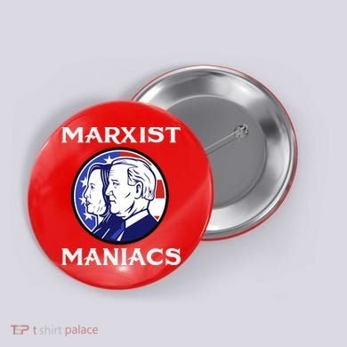 Marxist Maniacs Pro Trump Conservatives Button
