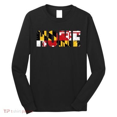 Maryland Is Home Long Sleeve Shirt