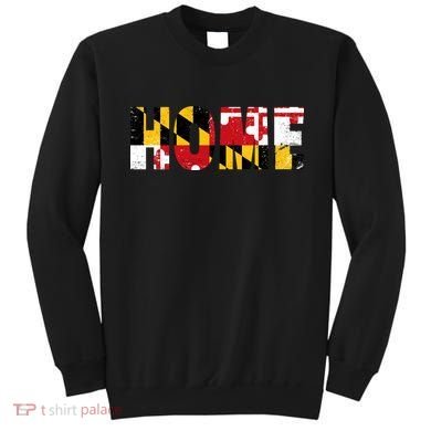 Maryland Is Home Sweatshirt