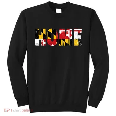 Maryland Is Home Sweatshirt