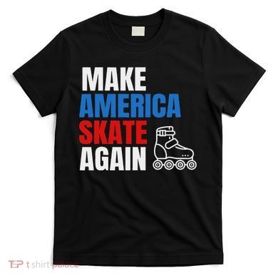 Make America Skate Again Roller Blade Skating T-Shirt